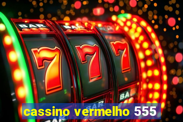 cassino vermelho 555